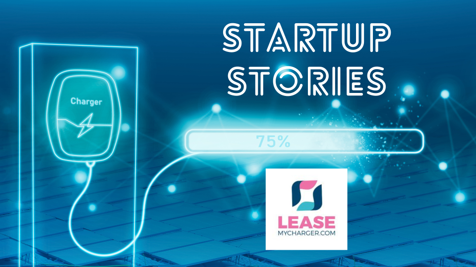 Startup Stories: Leasemycharger.com on expanding electric mobility access