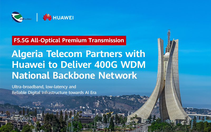 Algeria Telecom partners with Huawei to deliver 400G WDM national backbone network, accelerating digital economy development