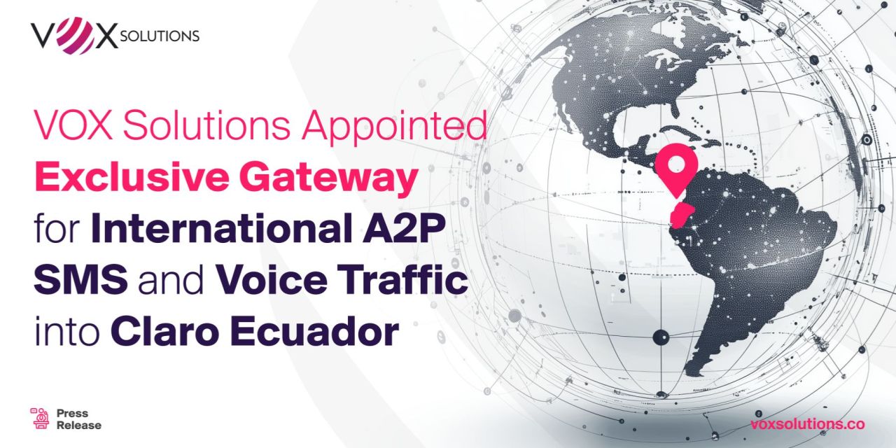 VOX Solutions Appointed Exclusive Gateway for International A2P SMS and Voice Traffic into Claro Ecuador