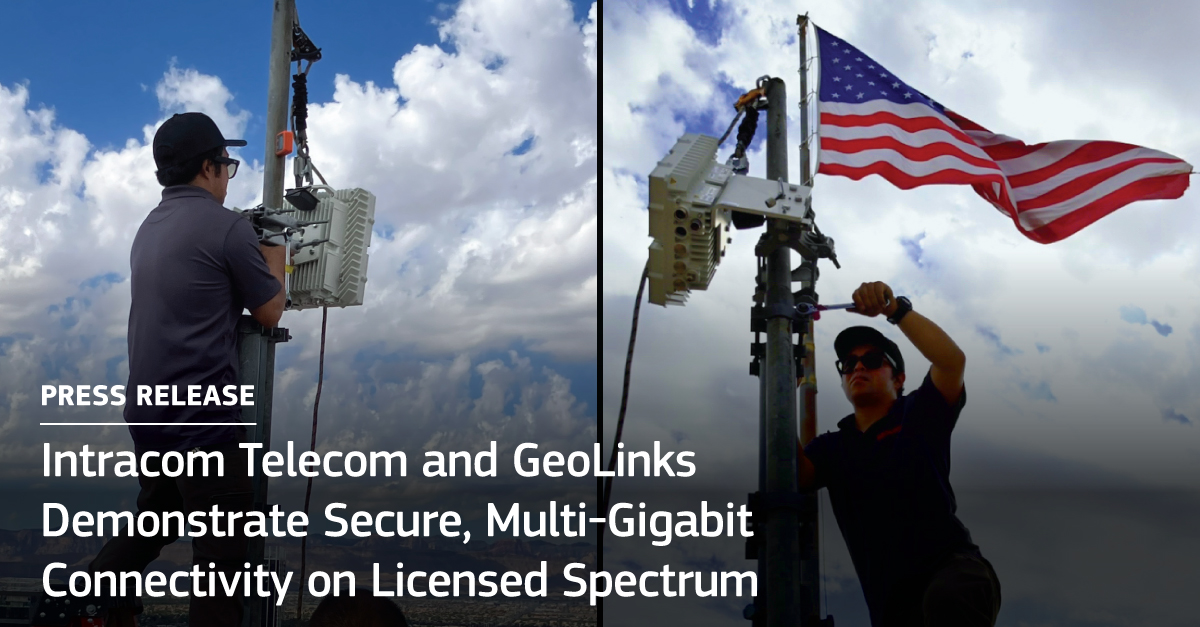 Fixed Wireless with Fiber-Like Performance: Intracom Telecom and GeoLinks Demonstrate Secure, Multi-Gigabit Connectivity on Licensed Spectrum