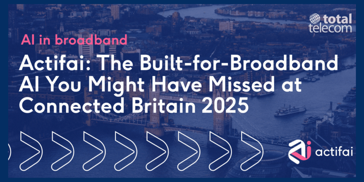 Actifai: The built-for-broadband AI you might have missed at Connected Britain 2025